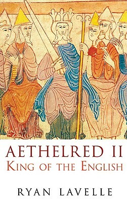 Aethelred II: King of the English by Ryan Lavelle