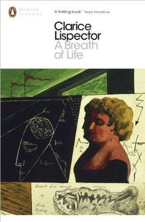 A Breath of Life by Pedro Almodóvar, Clarice Lispector, Benjamin Moser