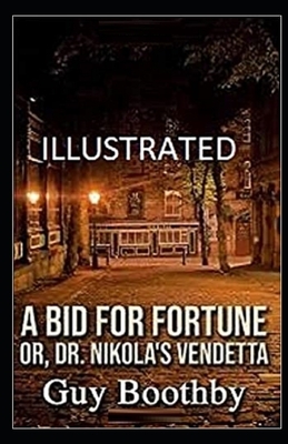 A Bid for Fortune or Dr Nikola's Vendetta Illustrated by Guy Boothby