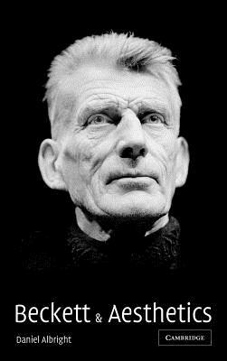 Beckett and Aesthetics by Daniel Albright