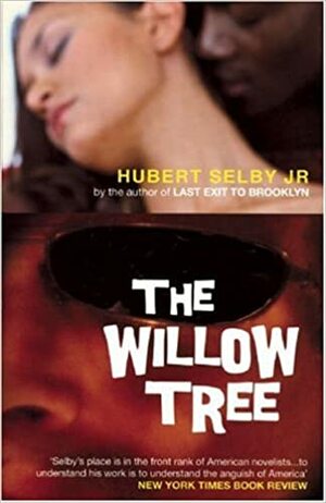 The Willow Tree by Hubert Selby Jr.