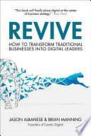 Revive: How to Transform Traditional Businesses into Digital Leaders by Brian Manning, Jason Albanese