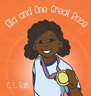 Ella and One Great Race by C.L. Fails