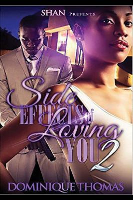 Side Effects of Loving You 2 by Dominique Thomas