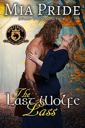 The Last Wolfe Lass: De Wolfe Pack Connected World by Wolfebane Publishing Inc., Mia Pride