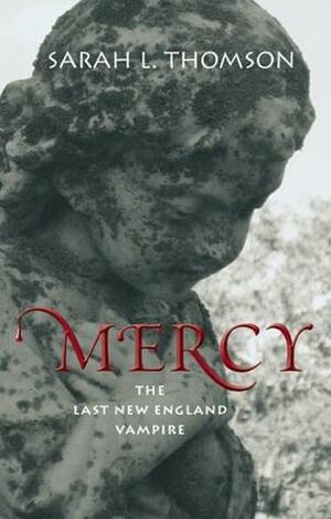 Mercy: The Last New England Vampire by Sarah L. Thomson