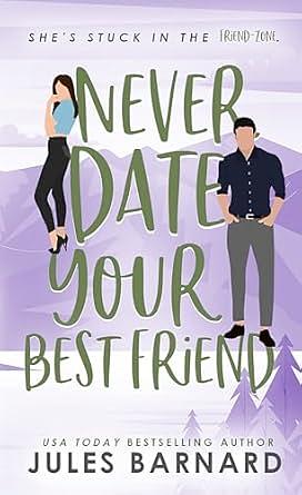 Never date your best friend  by Jules Barnard