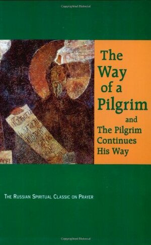 The Way of a Pilgrim: And The Pilgrim Continues His Way by Faith Annette Sand, Anonymous