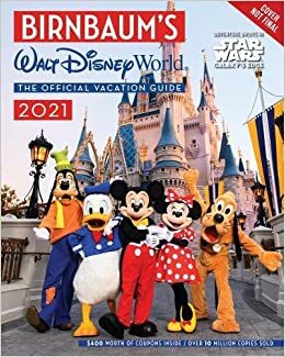 Birnbaum's 2021 Walt Disney World: The Official Vacation Guide by Birnbaum Guides