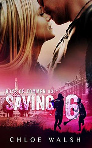 Saving 6 by Chloe Walsh