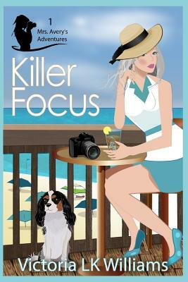 Killer Focus by Victoria Lk Williams