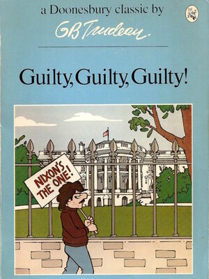 Guilty, Guilty, Guilty! by G.B. Trudeau