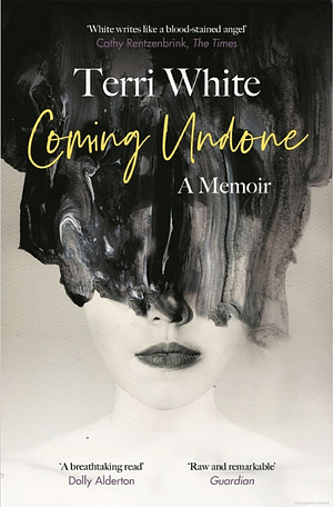 Coming Undone: A Memoir by Terri White