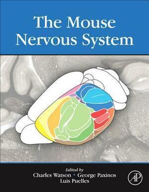 The Mouse Nervous System by Charles Watson, Luis Puelles, George Paxinos