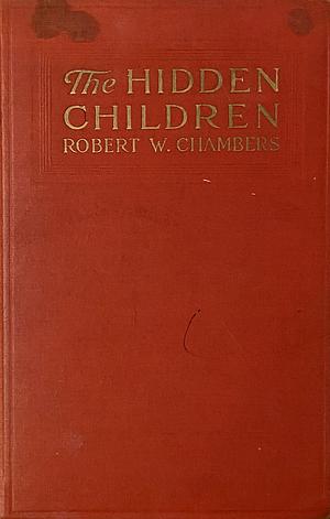 The Hidden Children by Robert W. Chambers