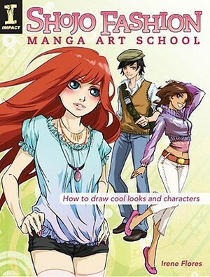 Shojo Fashion Manga Art School: How to Draw Cool Looks and Characters by Irene Flores