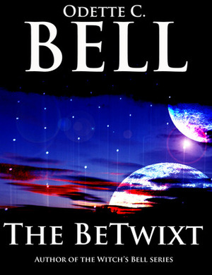 The Betwixt #1 by Odette C. Bell