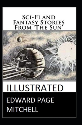 Sci-Fi and Fantasy Stories From 'The Sun' Illustrated by Edward Page Mitchell