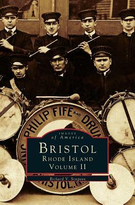 Bristol, Rhode Island, Volume II by Richard V. Simpson