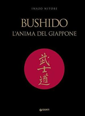 Bushido. L'anima del Giappone by Inazō Nitobe