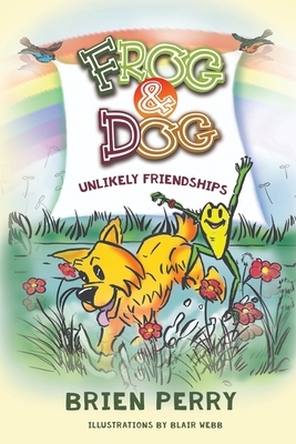 Frog & Dog - Unlikely Friendships by Brien Perry
