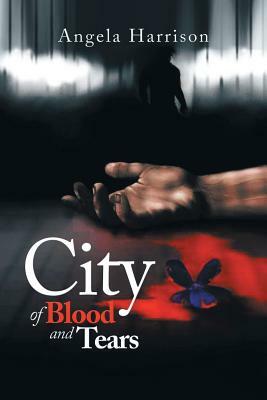 City of Blood and Tears by Angela Harrison