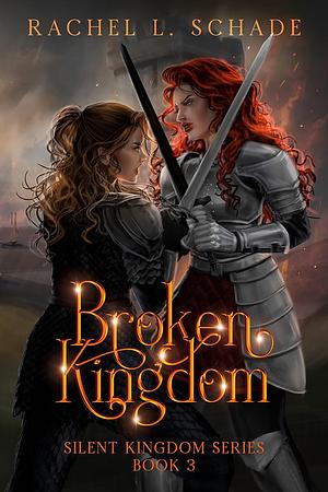 Broken Kingdom by Rachel L. Schade