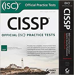 CISSP (ISC)2 Certified Information Systems Security Professional Official Study Guide and Official ISC2 Practice Tests Kit by Michael J. Chapple, Darril Gibson, David Seidl, James Michael Stewart