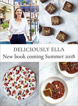 Deliciously Ella: The Cookbook: Plant-based recipes from our kitchen to yours by Ella Woodward, Ella Woodward