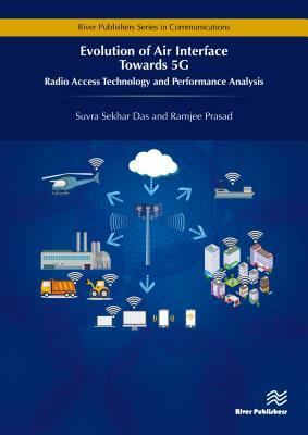 Evolution of Air Interface Towards 5g: Radio Access Technology and Performance Analysis by Suvra Sekhar Das, Ramjee Prasad