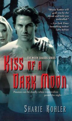 Kiss of a Dark Moon by Sharie Kohler