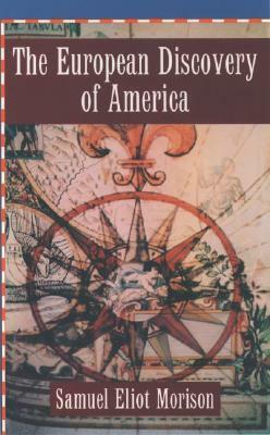 The European Discovery of America: The Northern Voyages A.D. 500-1600 by Samuel Eliot Morison