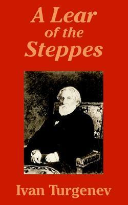 A Lear of the Steppes by Ivan Turgenev