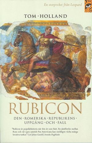 Rubicon: Den Romerska Republikens Uppgång och Fall by Tom Holland, Stefan Lindgren