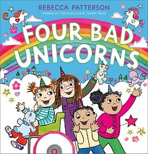 Four Bad Unicorns by Rebecca Patterson