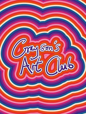 Grayson's Art Club: The Exhibition Vol III by Grayson Perry