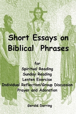 Short Essays on Biblical Phrases by Gerald Darring
