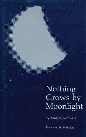 Nothing Grows by Moonlight by Torborg Nedreaas, Bibbi Lee