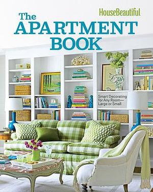 House Beautiful The Apartment Book: Smart Decorating for Any Room Large or Small by Carol Spier, Carol Spier