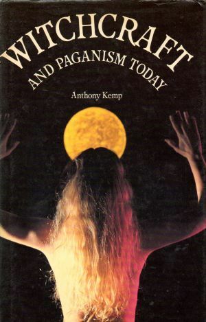 Witchcraft and Paganism Today by Anthony Kemp