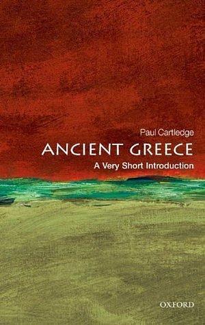 Ancient Greece: A Very Short Introduction: A History in Eleven Cities by Paul Anthony Cartledge