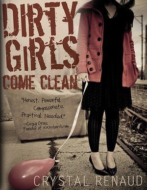 Dirty Girls Come Clean by Crystal Renaud Day