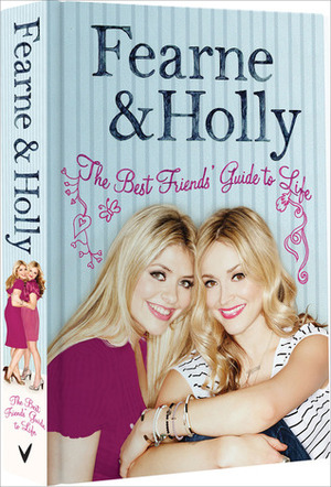 The Best Friends' Guide to Life by Holly Willoughby, Fearne Cotton