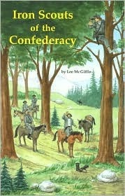 Iron Scouts of the Confederacy by Lee McGiffin, Michael McHugh