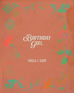 Birthday Girl by Sheila J. Sadr