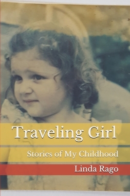 Traveling Girl: Stories of My Childhood by Linda Ours Rago