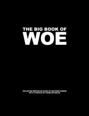 The Big Book Of Woe by Matthew Ingram, Simon Reynolds