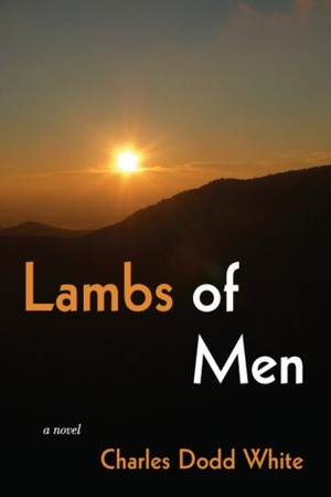 Lambs of Men by Charles Dodd White