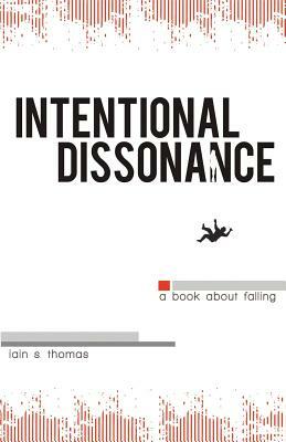 Intentional Dissonance by Iain S. Thomas, Pleasefindthis