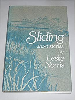Sliding: Short Stories by Leslie Norris